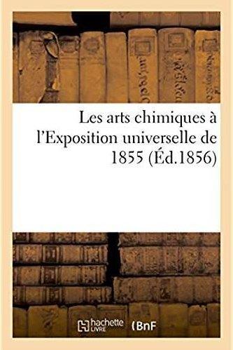 Les arts chimiques a l'exposition universelle de 1855