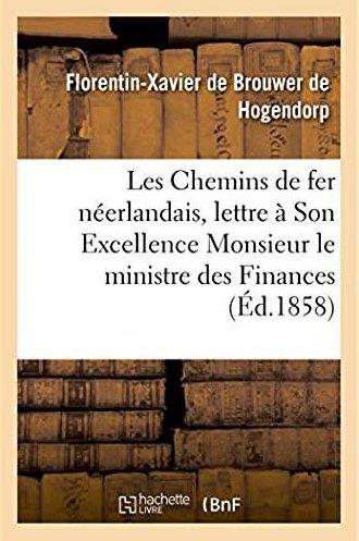 Les chemins de fer neerlandais, lettre a son excellence monsieur le ministre des finances, 1857