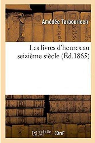 Les livres d'heures au seizieme siecle