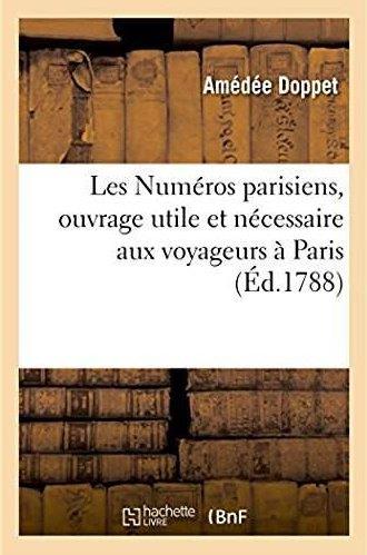 Les numeros parisiens, ouvrage utile et necessaire aux voyageurs a paris