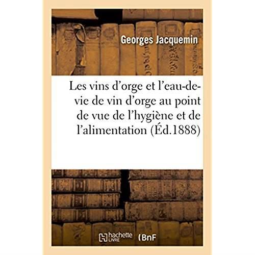 Les vins d'orge et l'eau-de-vie de vin d'orge au point de vue de l'hygiene et de l'alimentation