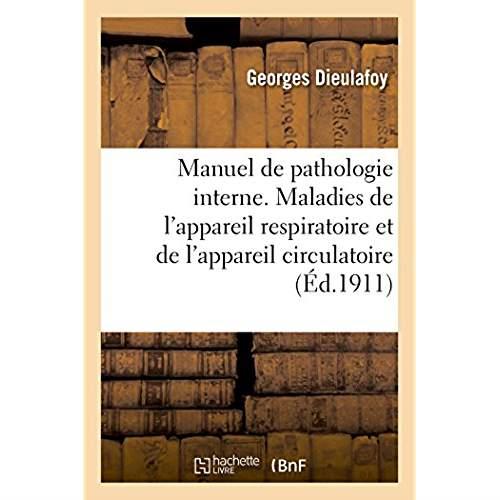 Manuel de pathologie interne. maladies de l'appareil respiratoire et de l'appareil circulatoire