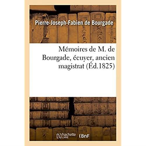 Memoires de m. de bourgade, ecuyer, ancien magistrat