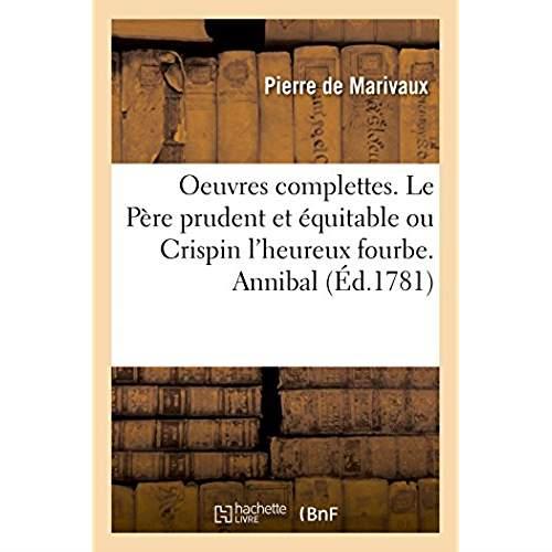Oeuvres complettes. le pere prudent et equitable ou crispin l'heureux fourbe. annibal - le denouemen