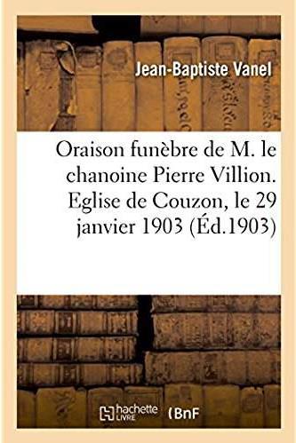 Oraison funebre de m. le chanoine pierre villion. eglise de couzon, le 29 janvier 1903