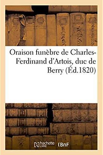 Oraison funebre de charles-ferdinand d'artois, duc de berry