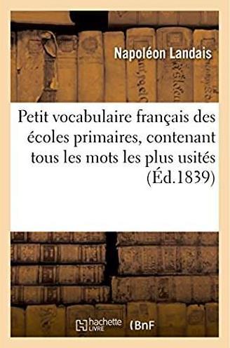 Petit vocabulaire francais des ecoles primaires, contenant tous les mots les plus usites - extrait d