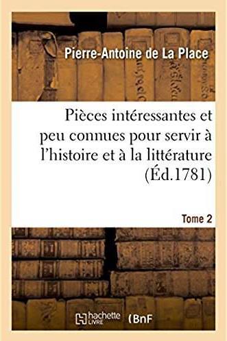 Pieces interessantes et peu connues, pour servir a l'histoire et a la litterature