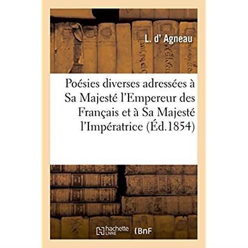 Poesies diverses adressees a sa majeste l'empereur des francais et a sa majeste l'imperatrice