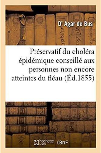 Preservatif du cholera epidemique conseille aux personnes bien portantes - non encore atteintes du f