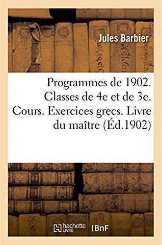 Programmes de 1902. classes de 4e et de 3e. cours riemann et goelzer - exercices grecs, classes de q