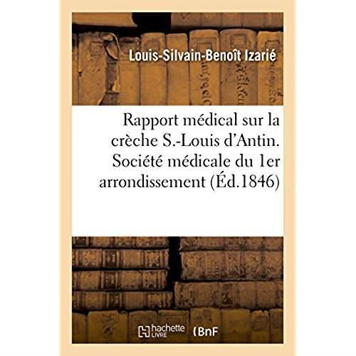 Rapport medical sur la creche s.-louis d'antin, fait au nom des medecins de l'etablissement - societ