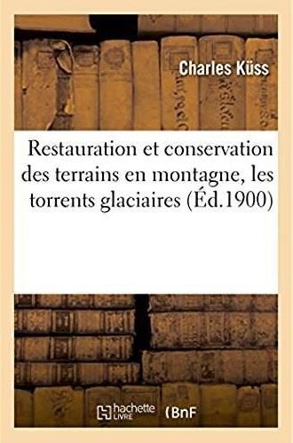 Restauration et conservation des terrains en montagne. lles torrents glaciaires