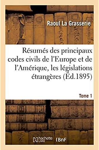 Resumes analytiques des principaux codes civils de l'europe et de l'amerique - etude des legislation