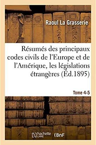 Resumes analytiques des principaux codes civils de l'europe et de l'amerique - etude des legislation