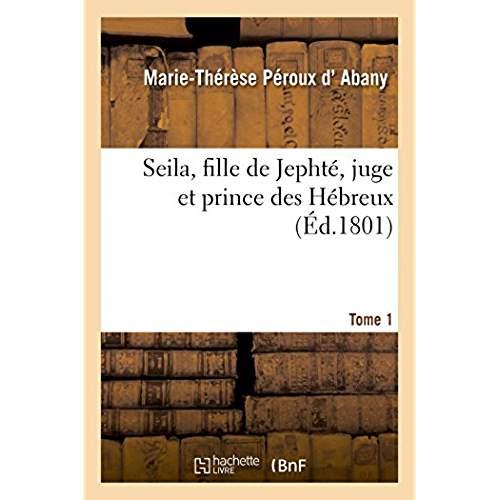 Seila, fille de jephte, juge et prince des hebreux