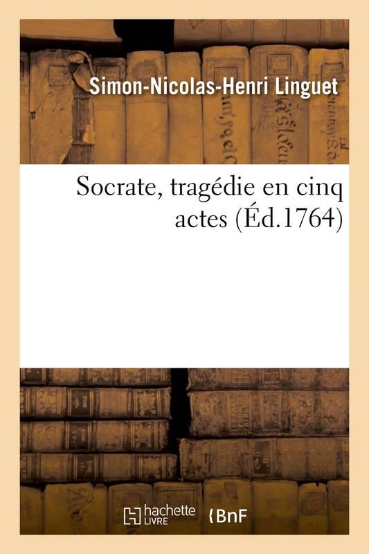 Socrate, tragedie en cinq actes