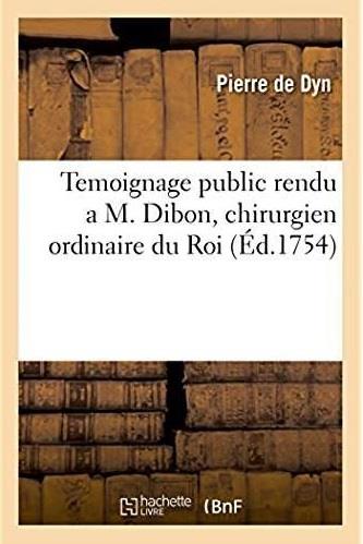 Temoignage public rendu a m. dibon, chirurgien ordinaire du roi - dans la compagnie des cent-suisses