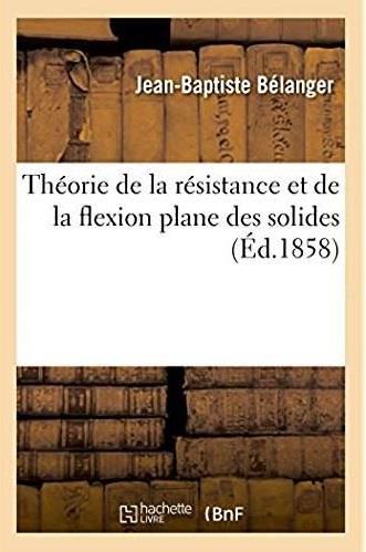 Theorie de la resistance et de la flexion plane des solides - dont les dimensions transversales sont