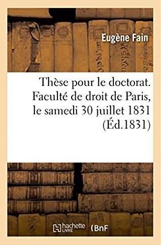 These pour le doctorat. faculte de droit de paris, le samedi 30 juillet 1831