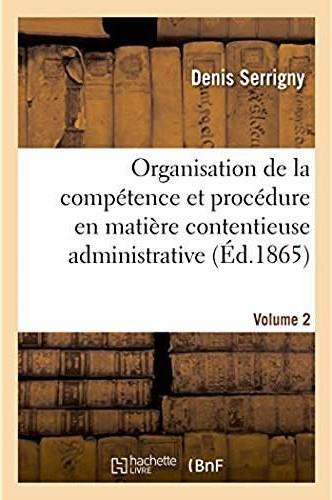 Traite de l'organisation de la competence et de la procedure en matiere contentieuse administrative