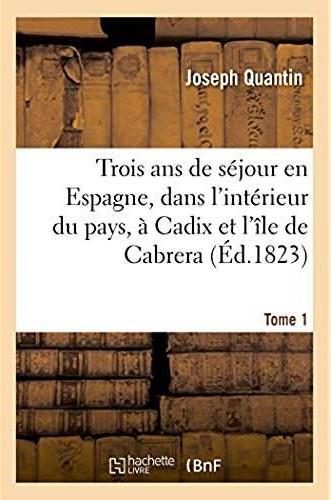 Trois ans de sejour en espagne, dans l'interieur du pays, sur les pontons, a cadix - et dans l'ile d