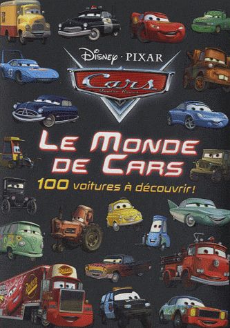 Le monde de Cars ; 100 voitures à découvrir !