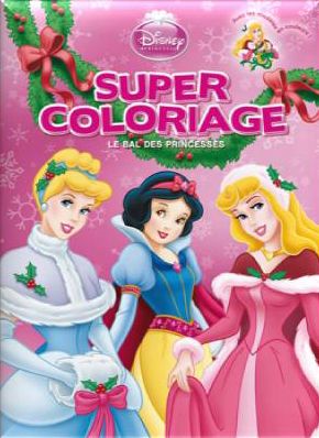 Un Noël magique ; le bal des princesses ; super coloriage