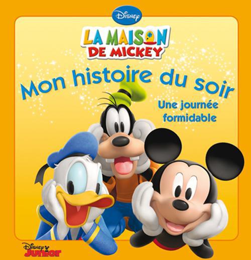 Mon histoire du soir : la maison de Mickey : une journée formidable