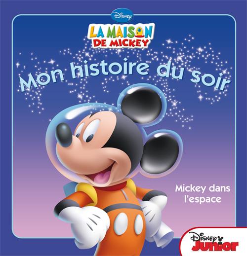 Mon histoire du soir : la maison de Mickey : Mickey dans l'espace