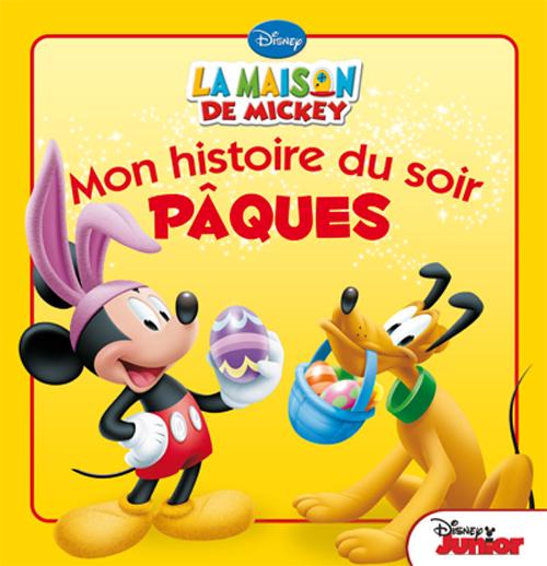 Mon histoire du soir : la maison de Mickey : Pâques