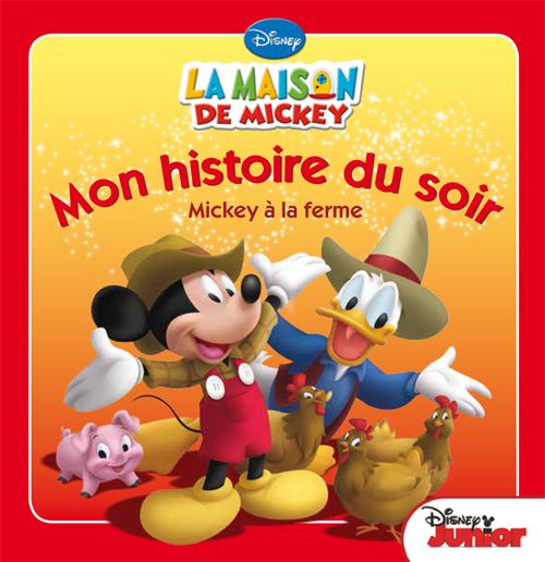 Mon histoire du soir : la maison de Mickey : Mickey à la ferme