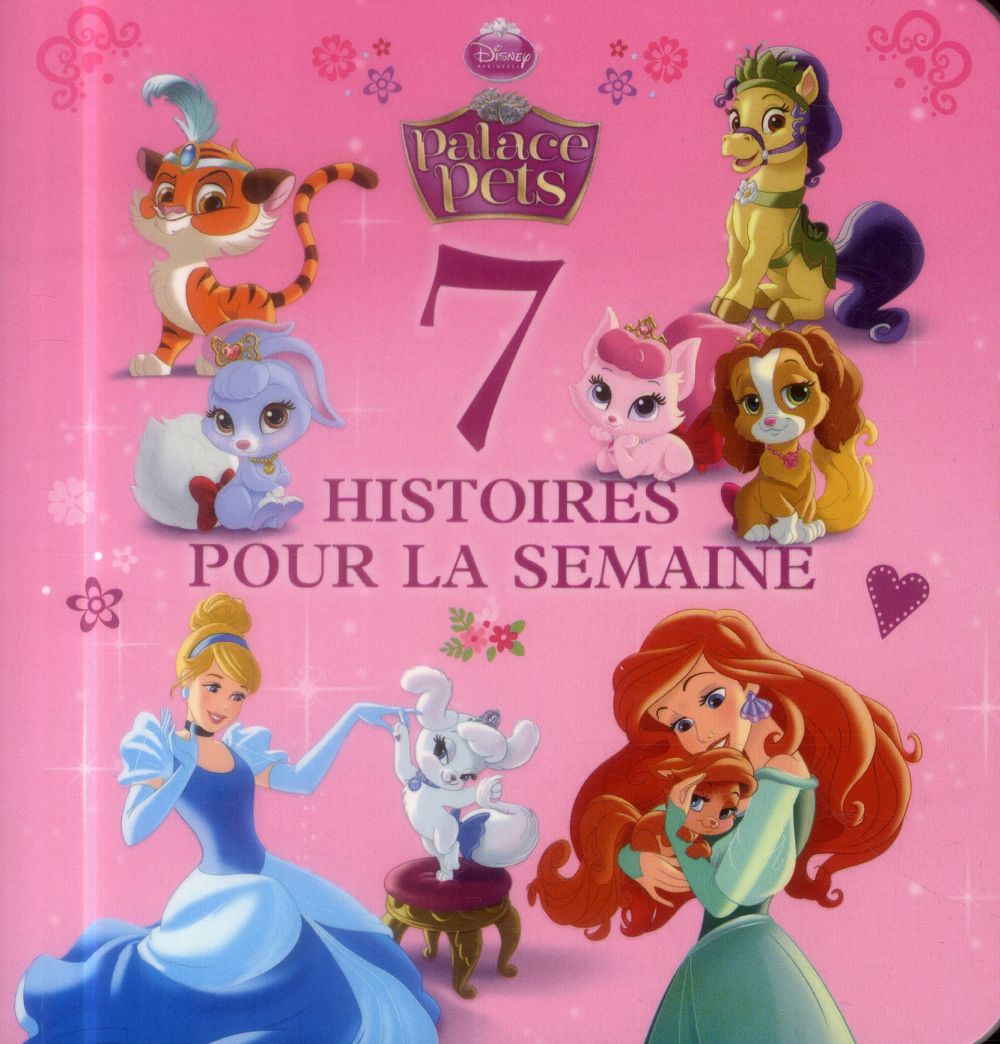 7 histoires pour la semaine : Disney Princesses - Palace Pets