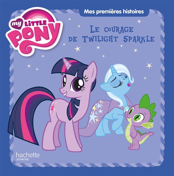 My little pony ; le courage de Twilight Sparkle