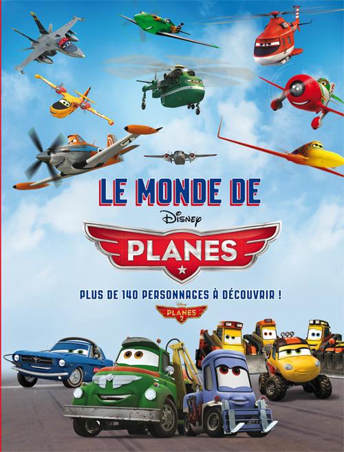 Planes : le monde de Planes ; plus de 140 personnages à découvrir !