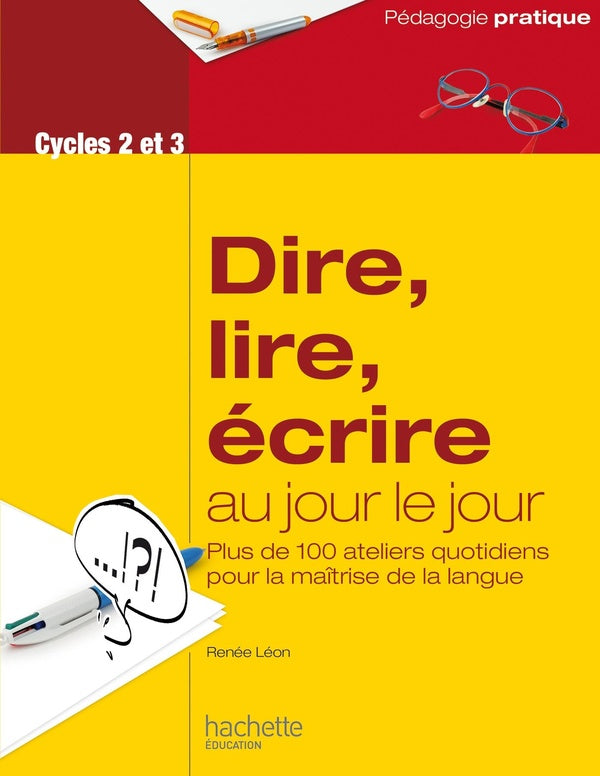 Dire, lire, écrire au jour le jour ; cycles 2 et 3