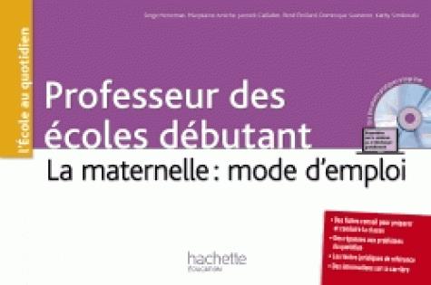 Professeurs des écoles débutant ; la maternelle : mode d'emploi