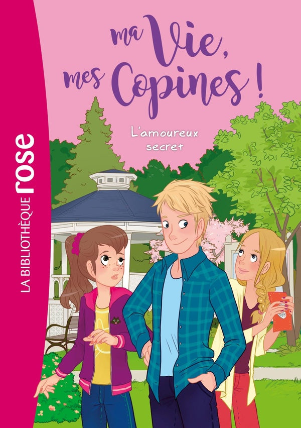 Ma vie, mes copines ! Tome 5 : l'amoureux secret
