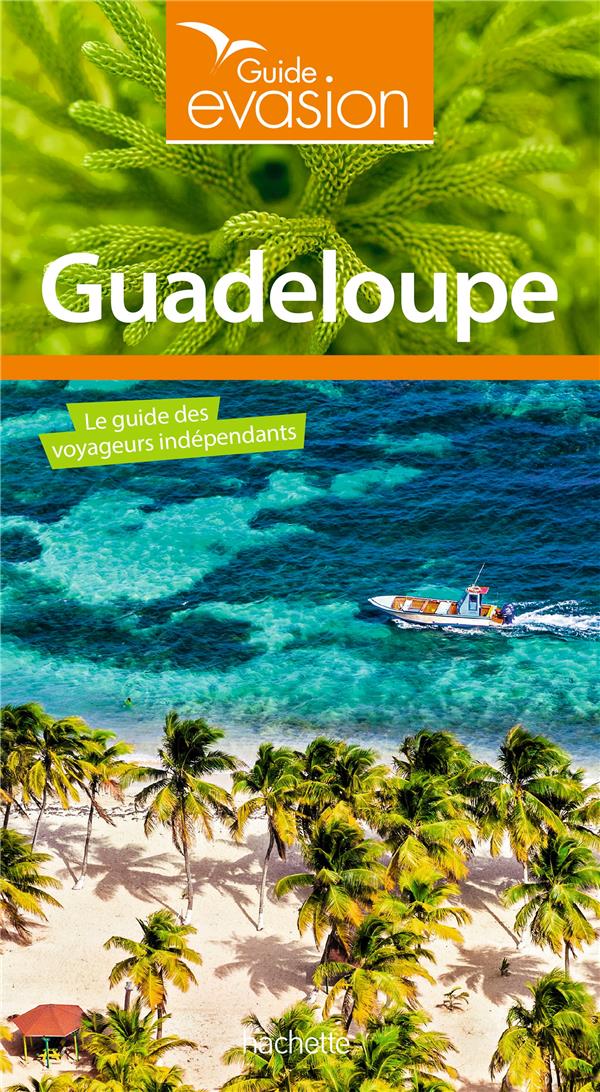 Guide évasion : Guadeloupe (édition 2019)