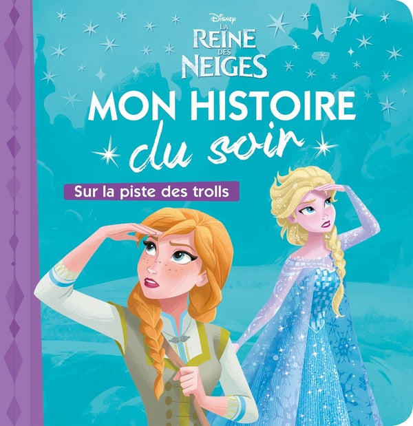 Mon histoire du soir : La Reine des Neiges : sur la piste des trolls
