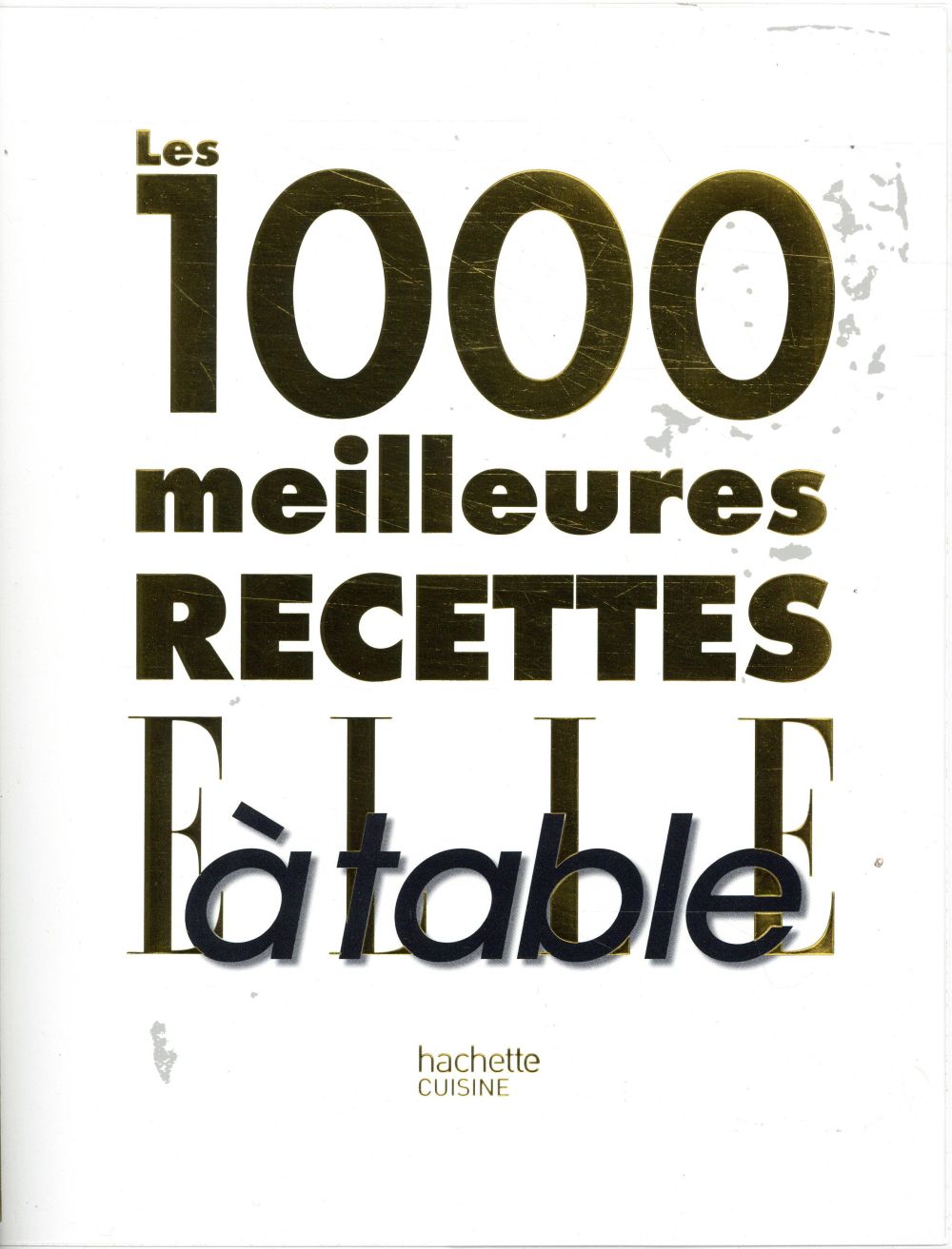 Les 1000 meilleures recettes de elle a table
