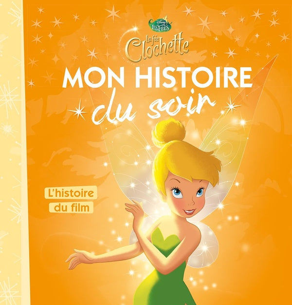 Mon histoire du soir : la Fée Clochette : l'histoire du film