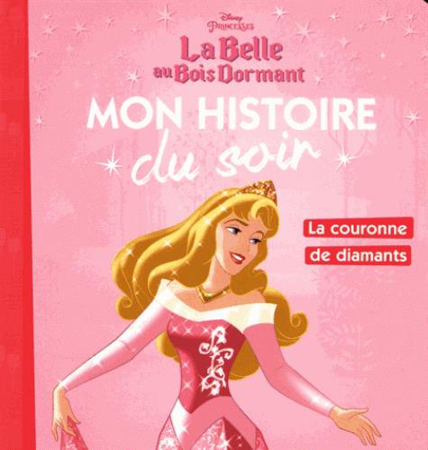 Mon histoire du soir : la Belle au Bois Dormant : la couronne de diamants