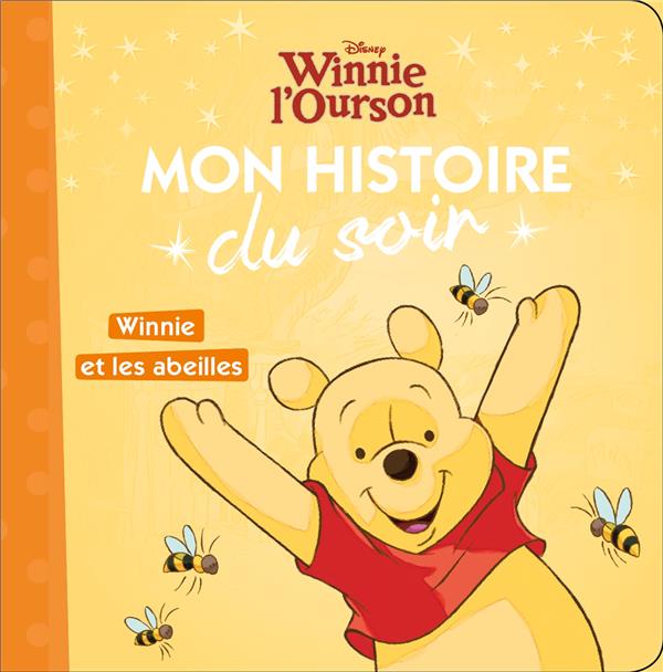 Mon histoire du soir : Winnie l'Ourson : Winnie et les abeilles