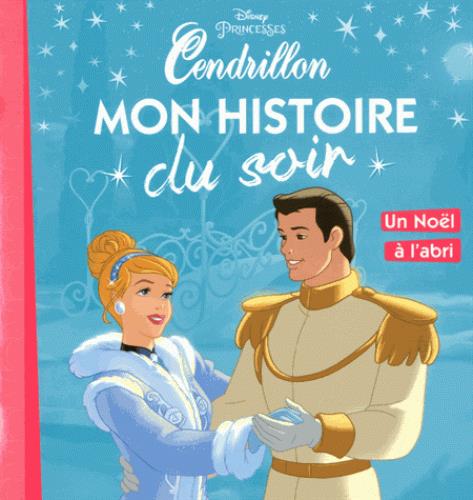 Mon histoire du soir : Cendrillon ; le Noël de Cendrillon