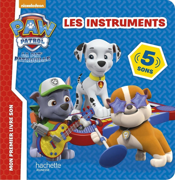 La Pat'Patrouille : livre son ; les instruments