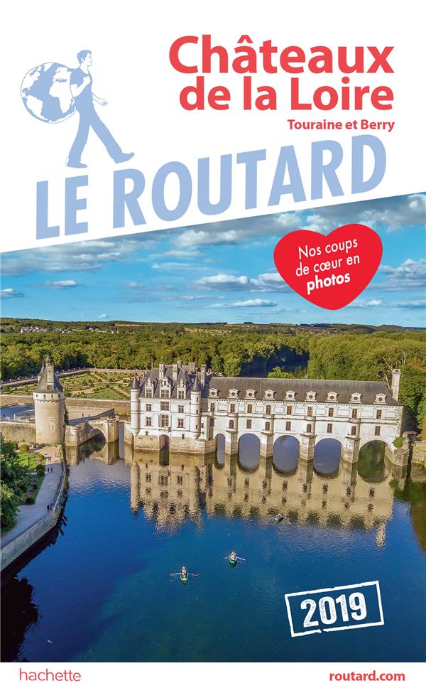 Guide du Routard : Châteaux de la Loire ; Touraine et Berry (édition 2019)