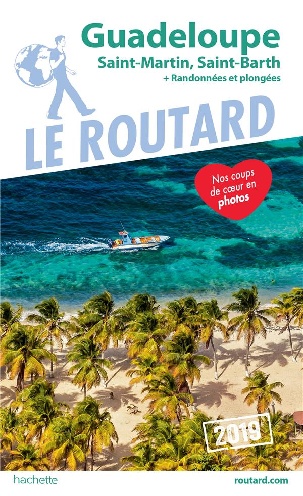 Guide du Routard : Guadeloupe ; Saint-Martin, Saint-Barth + randonnées et plongées ! (édition 2019)