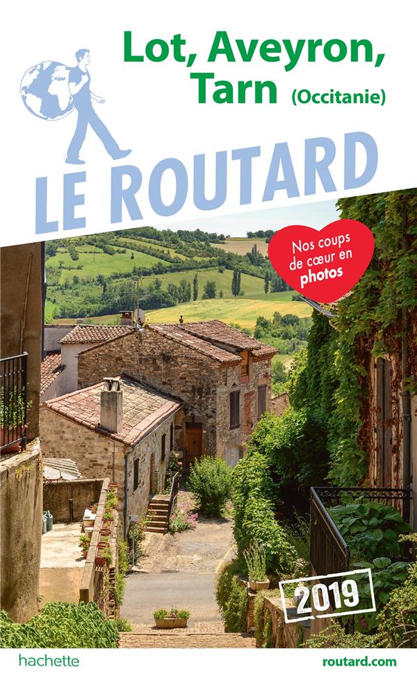 Guide du Routard : Lot, Aveyron, Tarn ; Midi-pyrénées (édition 2019)