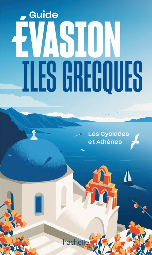 Guide évasion : îles grecques : les Cyclades et Athènes